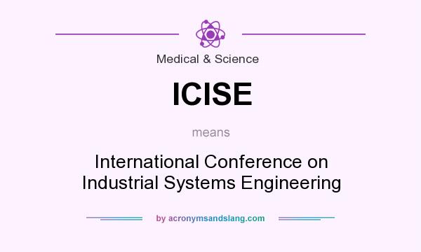 What does ICISE mean? It stands for International Conference on Industrial Systems Engineering