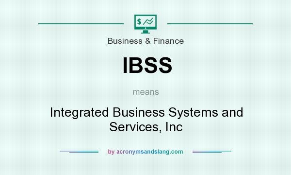 What does IBSS mean? It stands for Integrated Business Systems and Services, Inc