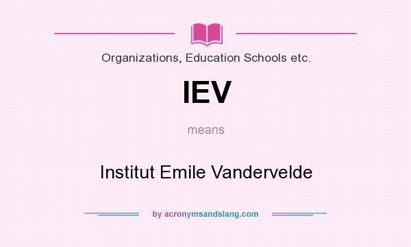 What does IEV mean? It stands for Institut Emile Vandervelde