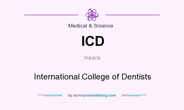 What does ICD mean? It stands for International College of Dentists