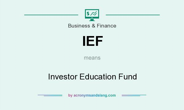What does IEF mean? It stands for Investor Education Fund