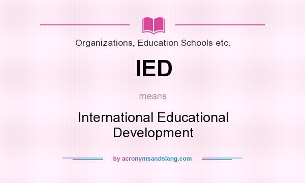 What does IED mean? It stands for International Educational Development