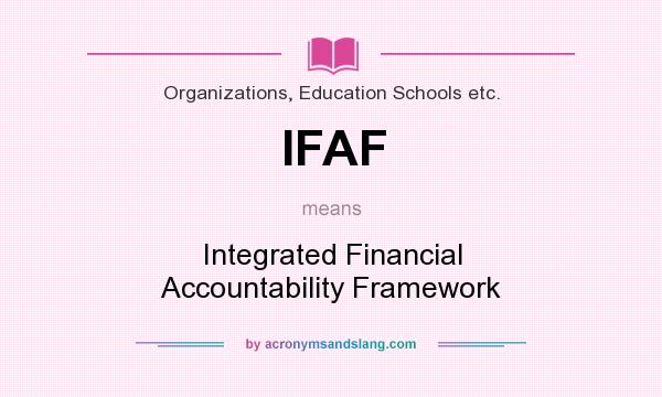 What does IFAF mean? It stands for Integrated Financial Accountability Framework