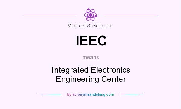 What does IEEC mean? It stands for Integrated Electronics Engineering Center