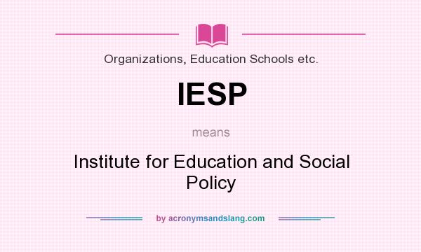 What does IESP mean? It stands for Institute for Education and Social Policy