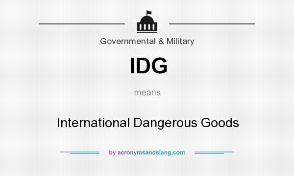 What does IDG mean? It stands for International Dangerous Goods