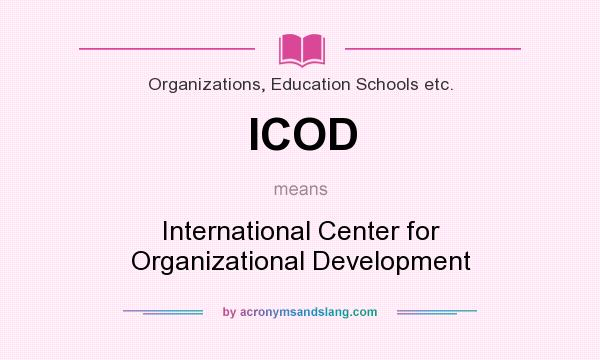 What does ICOD mean? It stands for International Center for Organizational Development