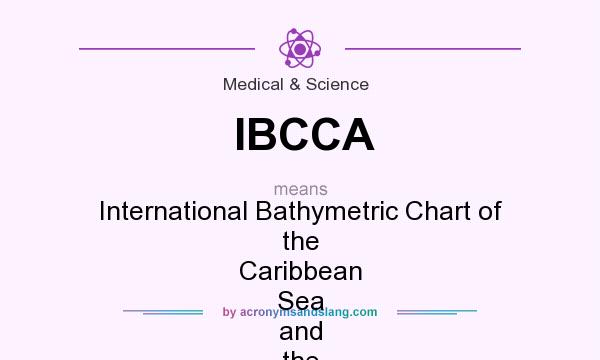 What does IBCCA mean? It stands for International Bathymetric Chart of the Caribbean Sea and the Gulf of Mexico