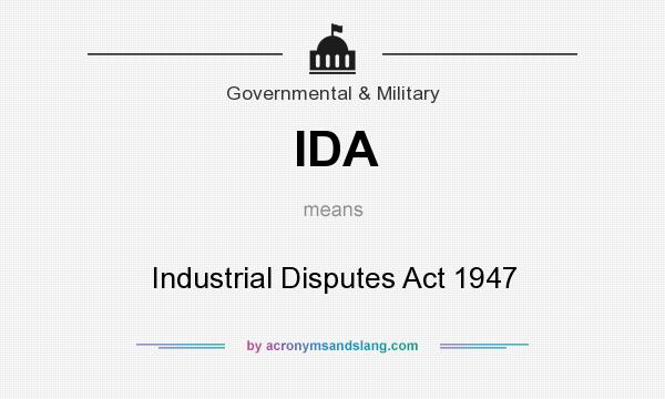 What does IDA mean? It stands for Industrial Disputes Act 1947