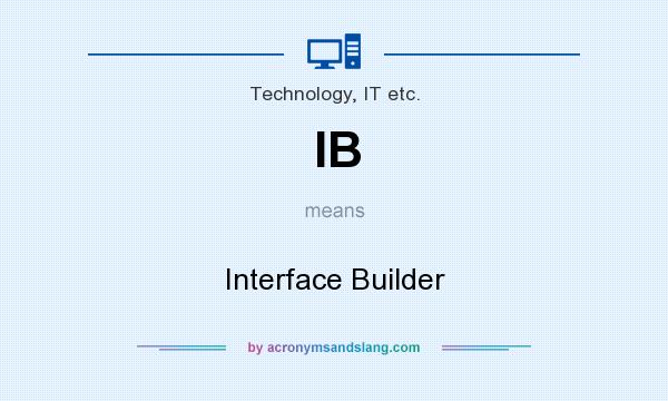 What does IB mean? It stands for Interface Builder
