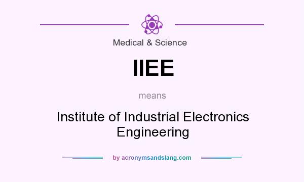 What does IIEE mean? It stands for Institute of Industrial Electronics Engineering