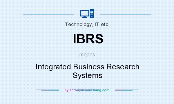 What does IBRS mean? It stands for Integrated Business Research Systems