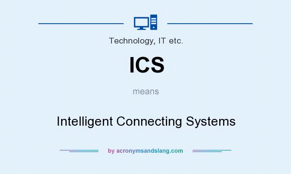 What does ICS mean? It stands for Intelligent Connecting Systems