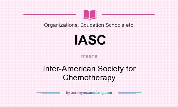 What does IASC mean? It stands for Inter-American Society for Chemotherapy