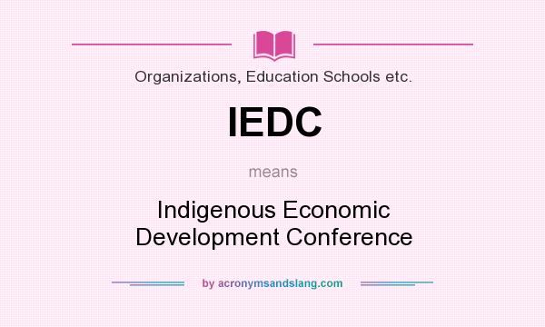 What does IEDC mean? It stands for Indigenous Economic Development Conference