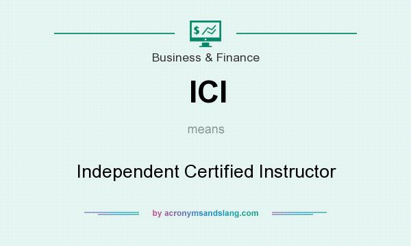 What does ICI mean? It stands for Independent Certified Instructor