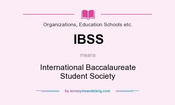 What does IBSS mean? It stands for International Baccalaureate Student Society