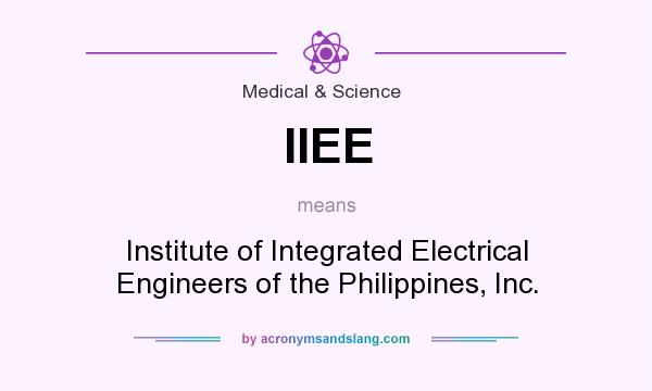 What does IIEE mean? It stands for Institute of Integrated Electrical Engineers of the Philippines, Inc.