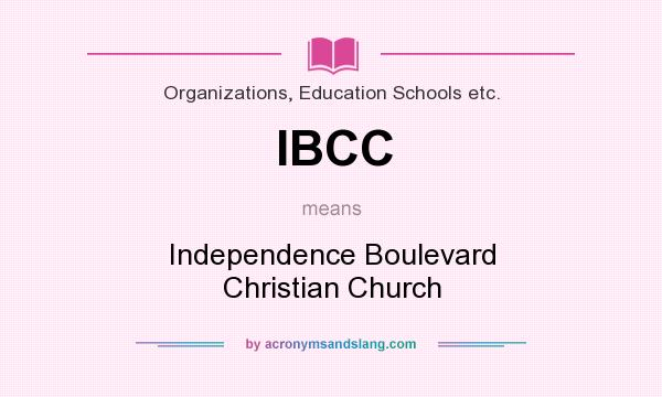 What does IBCC mean? It stands for Independence Boulevard Christian Church