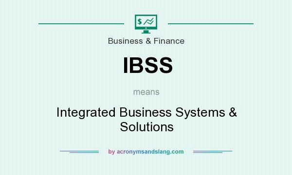 What does IBSS mean? It stands for Integrated Business Systems & Solutions