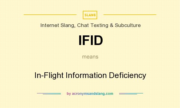 What does IFID mean? It stands for In-Flight Information Deficiency