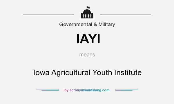 What does IAYI mean? It stands for Iowa Agricultural Youth Institute