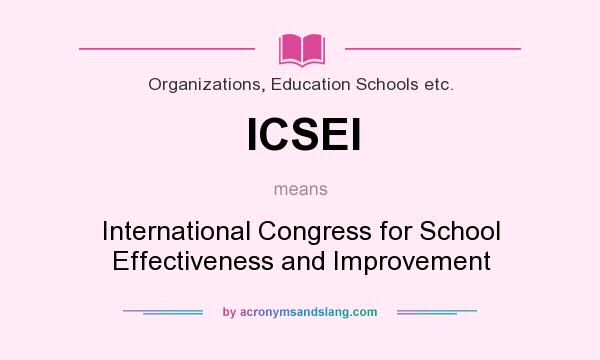What does ICSEI mean? It stands for International Congress for School Effectiveness and Improvement