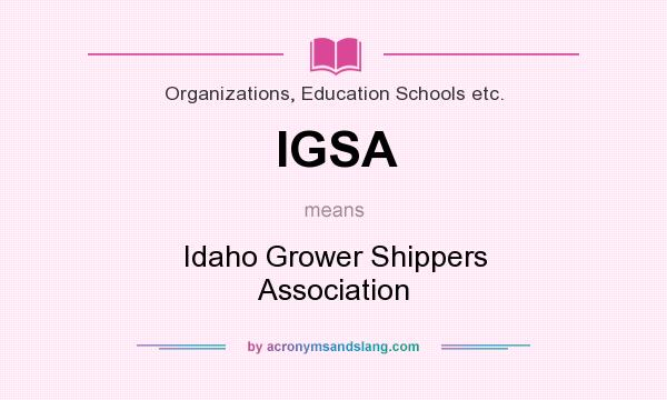 What does IGSA mean? It stands for Idaho Grower Shippers Association