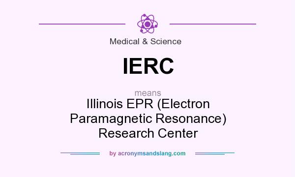 What does IERC mean? It stands for Illinois EPR (Electron Paramagnetic Resonance) Research Center