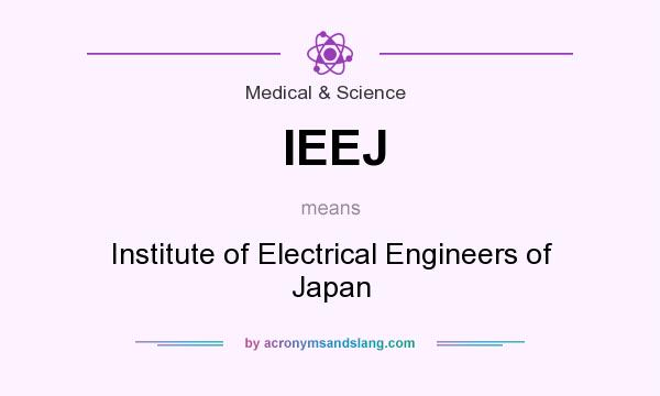 What does IEEJ mean? It stands for Institute of Electrical Engineers of Japan