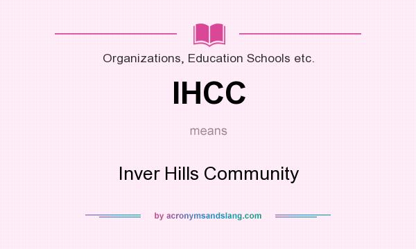 What does IHCC mean? It stands for Inver Hills Community