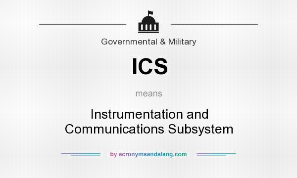 What does ICS mean? It stands for Instrumentation and Communications Subsystem
