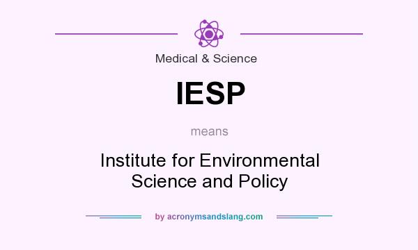 What does IESP mean? It stands for Institute for Environmental Science and Policy