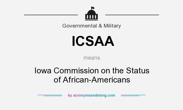 What does ICSAA mean? It stands for Iowa Commission on the Status of African-Americans