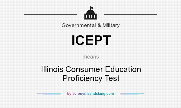 What does ICEPT mean? It stands for Illinois Consumer Education Proficiency Test