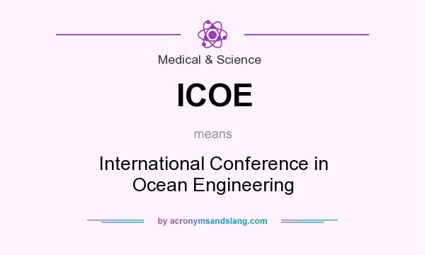 What does ICOE mean? It stands for International Conference in Ocean Engineering