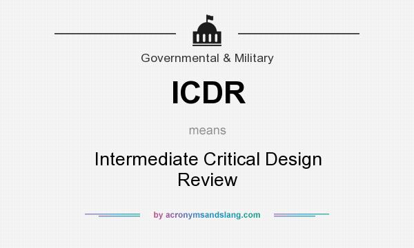 What does ICDR mean? It stands for Intermediate Critical Design Review