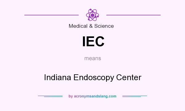 What does IEC mean? It stands for Indiana Endoscopy Center