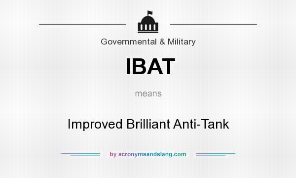 What does IBAT mean? It stands for Improved Brilliant Anti-Tank
