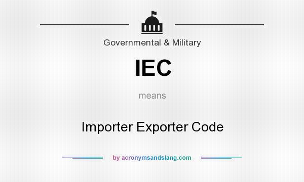 What does IEC mean? It stands for Importer Exporter Code