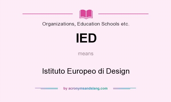 What does IED mean? It stands for Istituto Europeo di Design