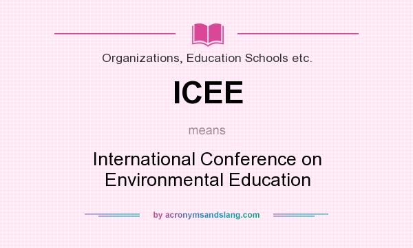 What does ICEE mean? It stands for International Conference on Environmental Education
