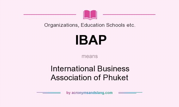 What does IBAP mean? It stands for International Business Association of Phuket