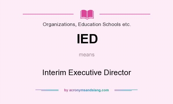 What does IED mean? It stands for Interim Executive Director