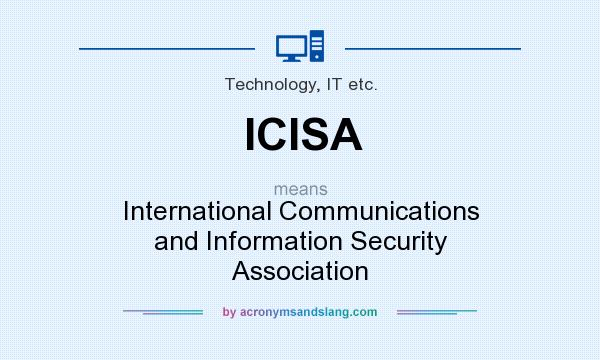 What does ICISA mean? It stands for International Communications and Information Security Association