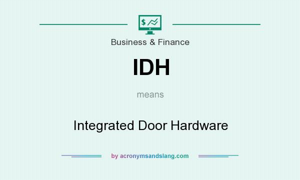 What does IDH mean? It stands for Integrated Door Hardware