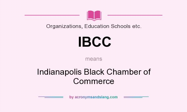 What does IBCC mean? It stands for Indianapolis Black Chamber of Commerce