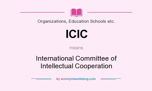 What does ICIC mean? It stands for International Committee of Intellectual Cooperation