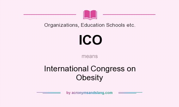 What does ICO mean? It stands for International Congress on Obesity