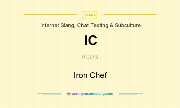 What does IC mean? It stands for Iron Chef